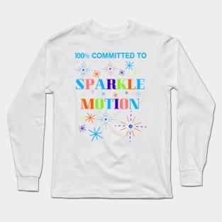 100% Committed to Sparkle Motion Long Sleeve T-Shirt